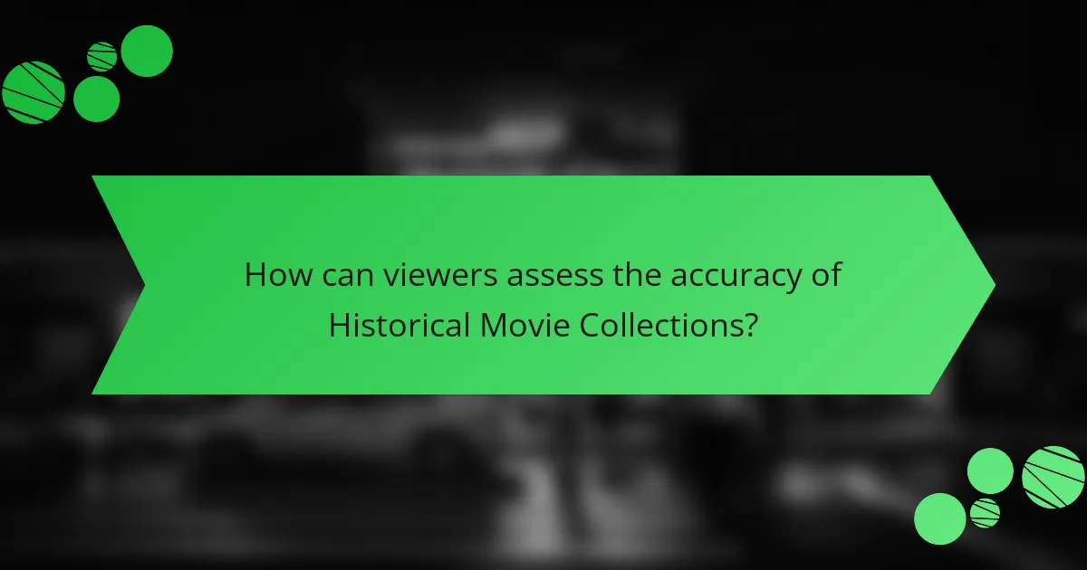 How can viewers assess the accuracy of Historical Movie Collections?