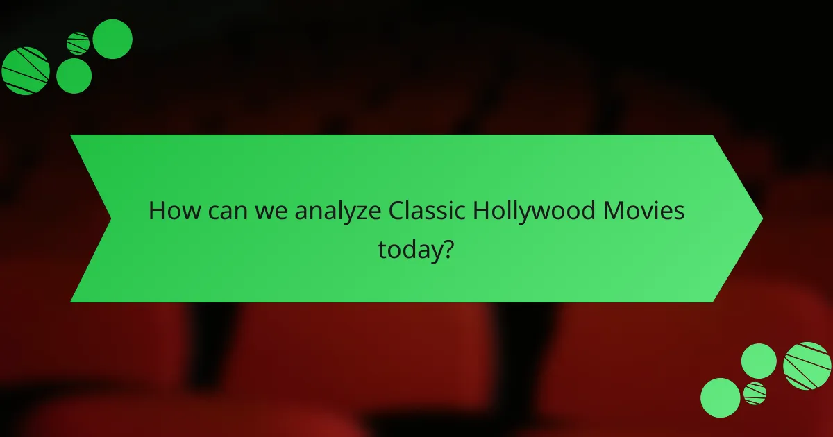 How can we analyze Classic Hollywood Movies today?
