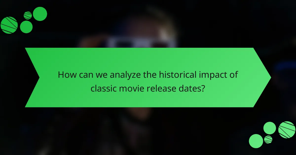 How can we analyze the historical impact of classic movie release dates?