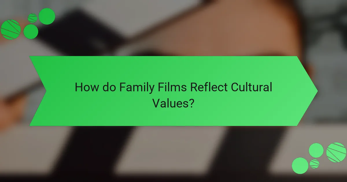 How do Family Films Reflect Cultural Values?