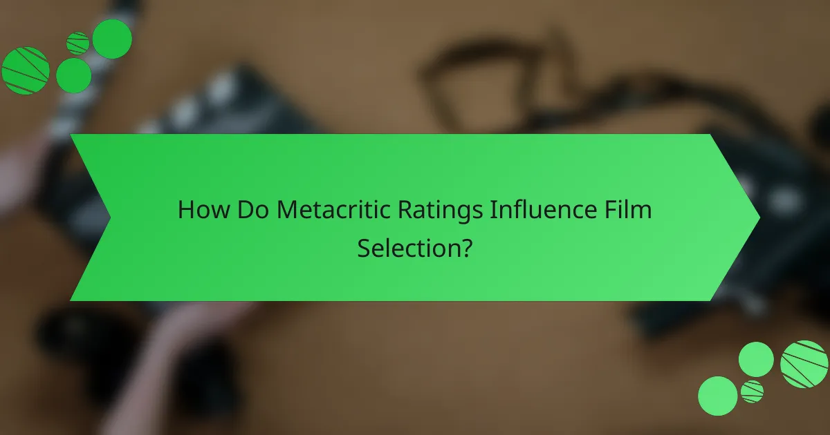 How Do Metacritic Ratings Influence Film Selection?