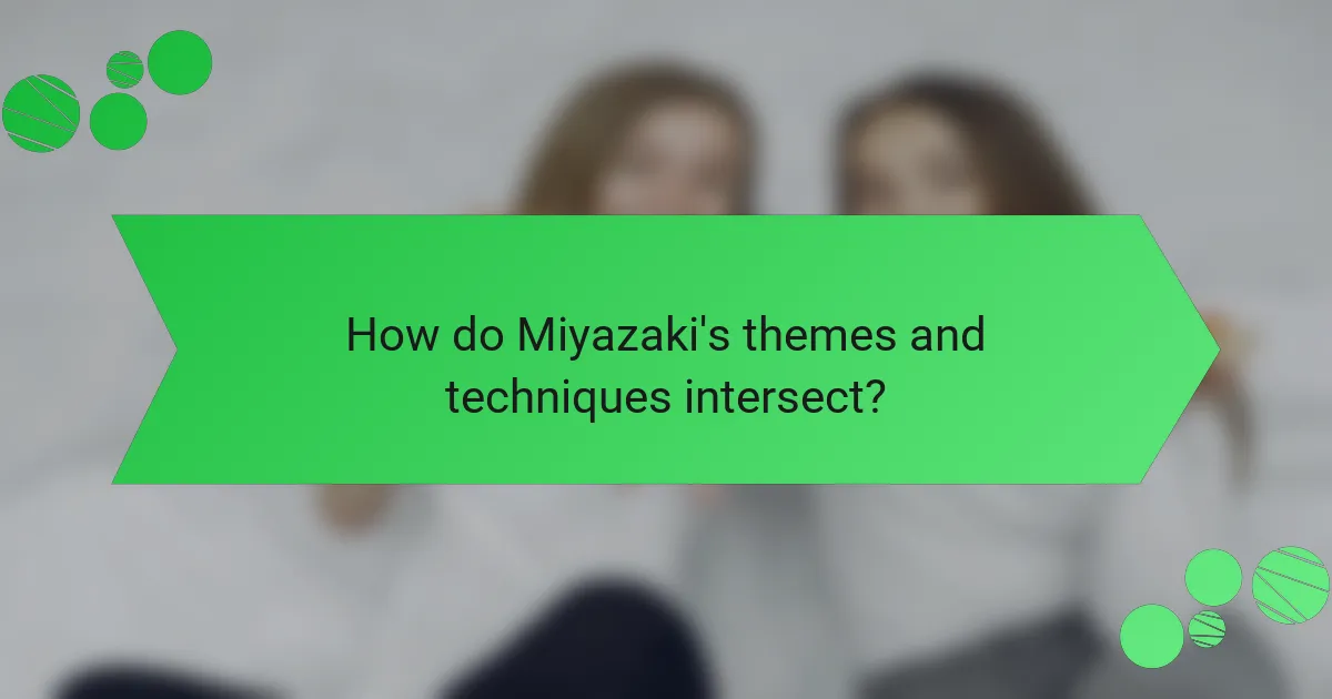 How do Miyazaki's themes and techniques intersect?