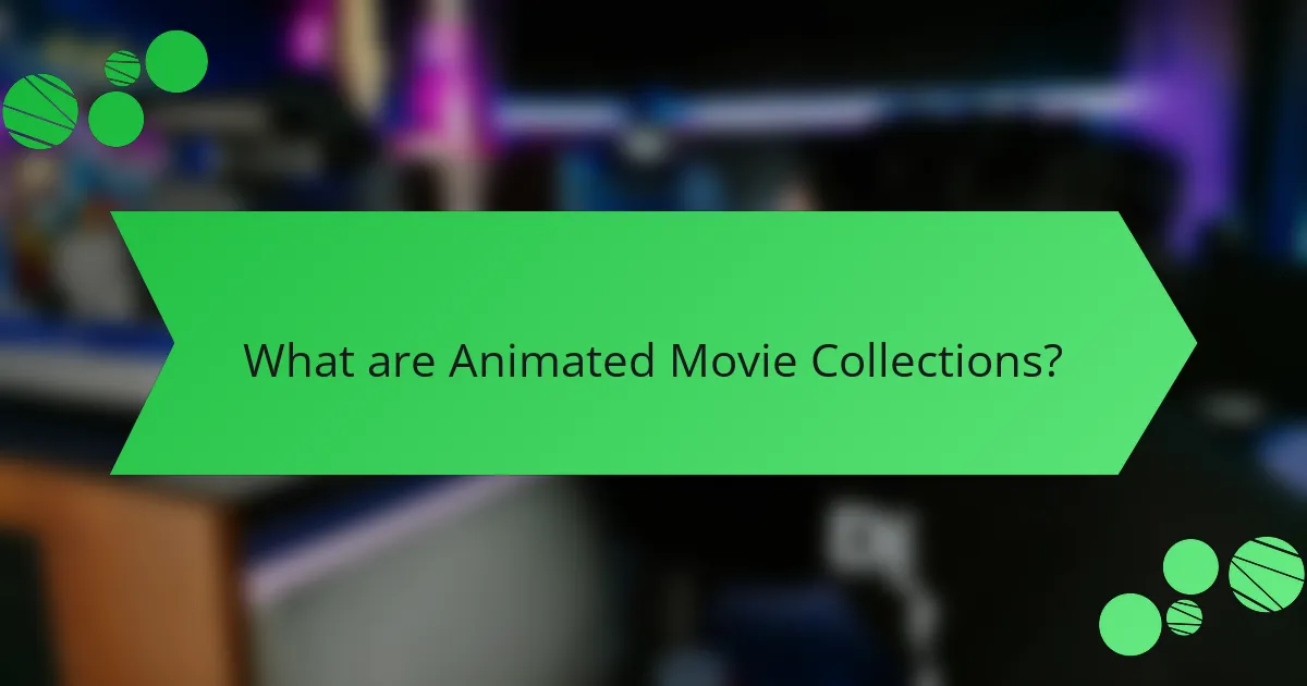 What are Animated Movie Collections?