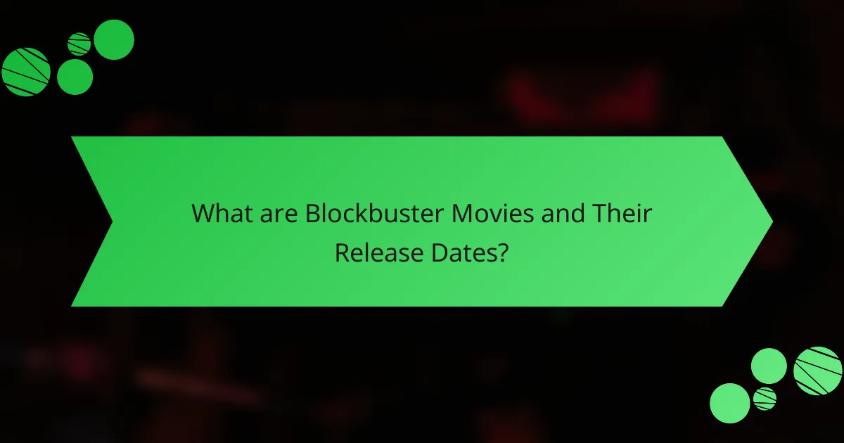 What are Blockbuster Movies and Their Release Dates?