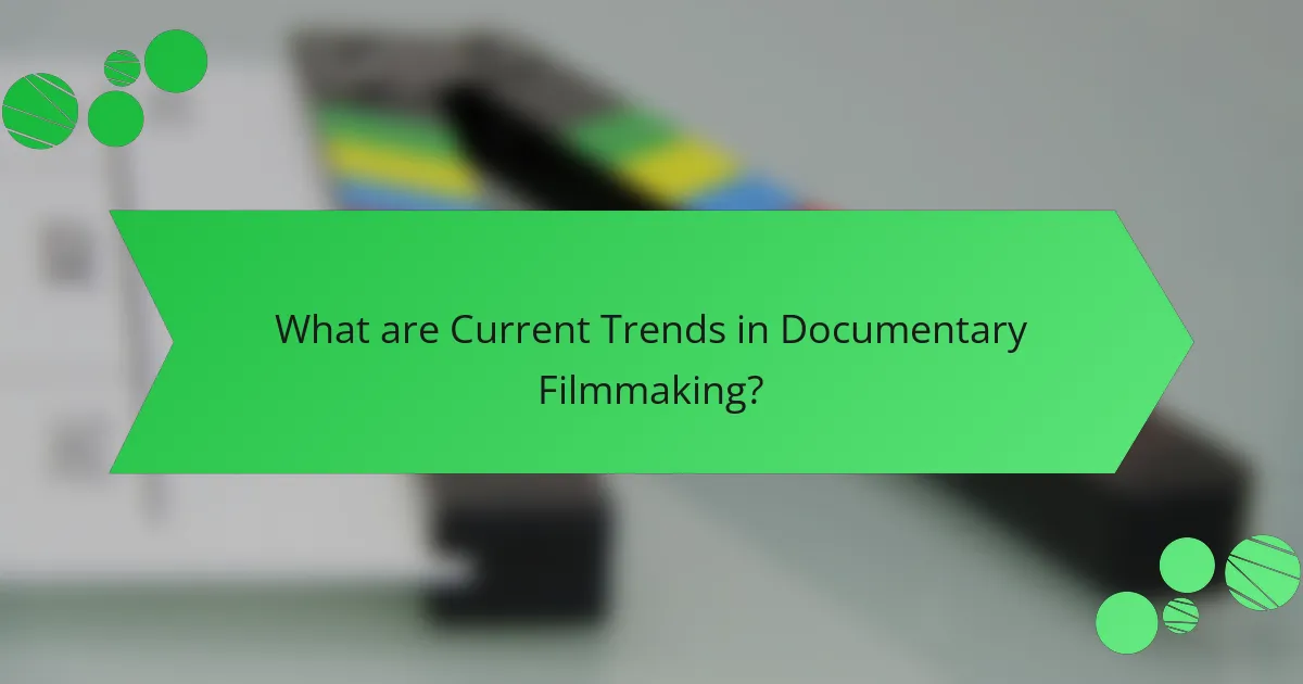 What are Current Trends in Documentary Filmmaking?