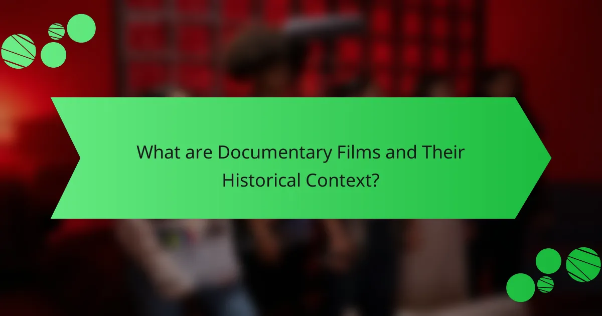 What are Documentary Films and Their Historical Context?