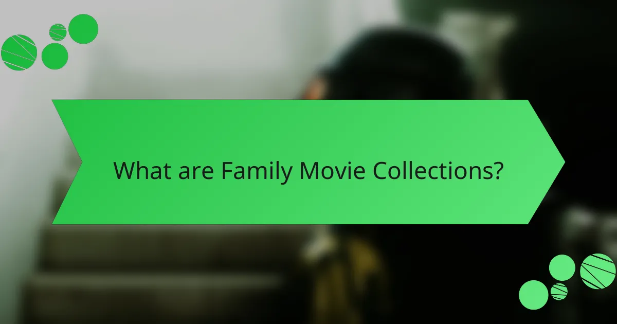 What are Family Movie Collections?