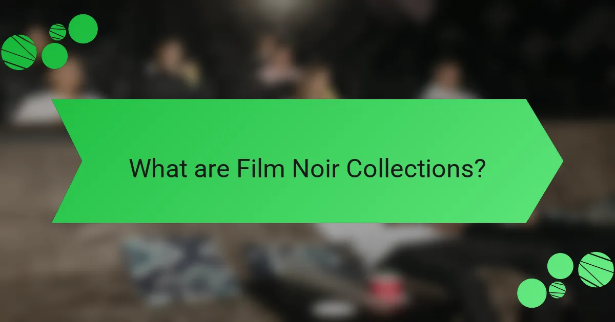 What are Film Noir Collections?