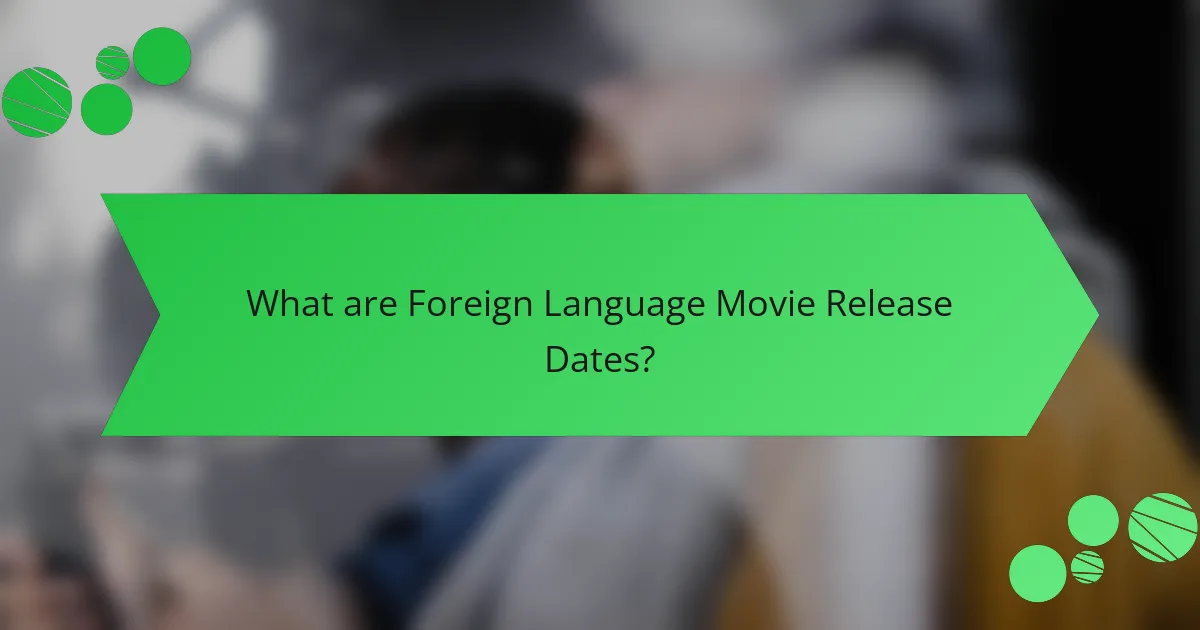 What are Foreign Language Movie Release Dates?
