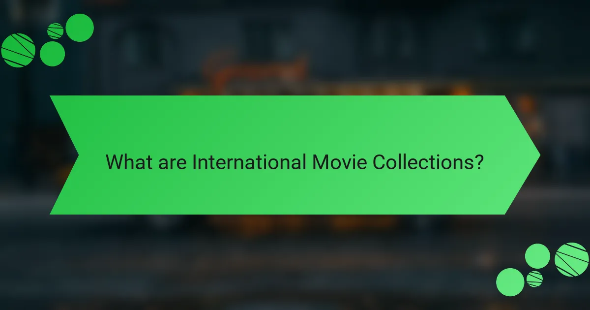 What are International Movie Collections?