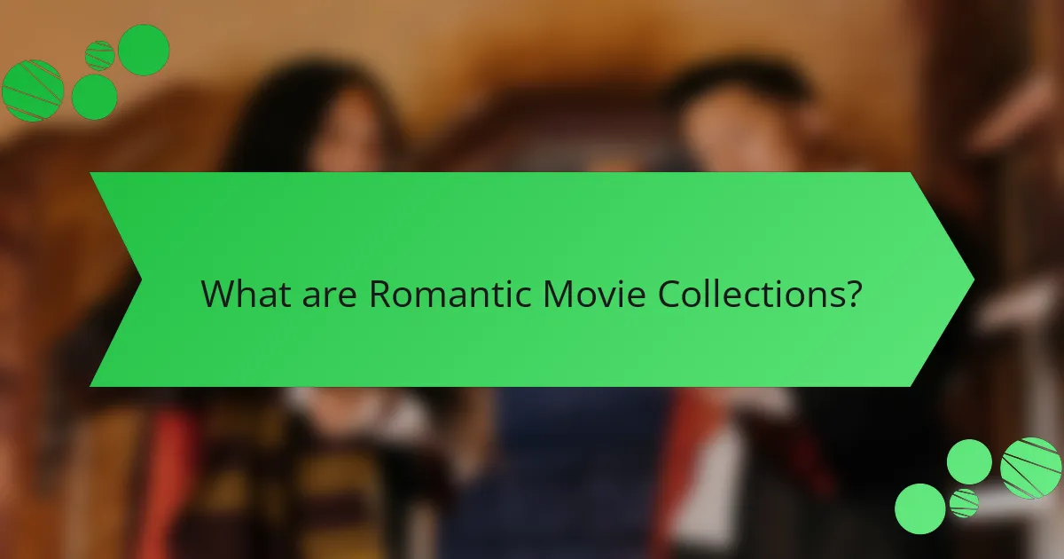 What are Romantic Movie Collections?