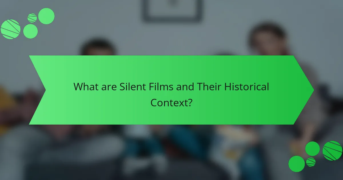 What are Silent Films and Their Historical Context?