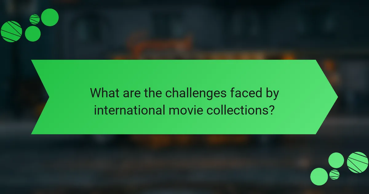 What are the challenges faced by international movie collections?