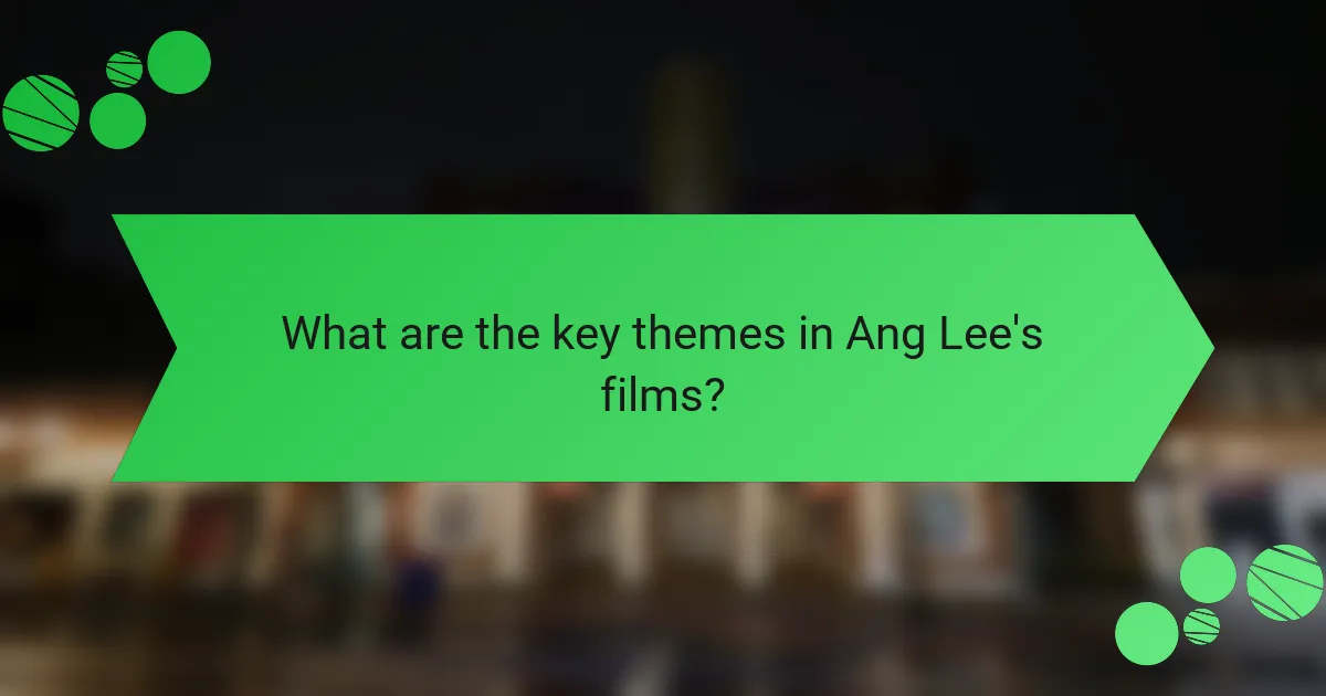 What are the key themes in Ang Lee's films?