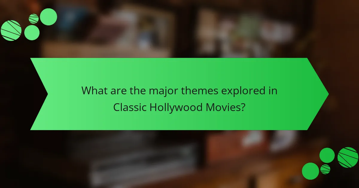 What are the major themes explored in Classic Hollywood Movies?