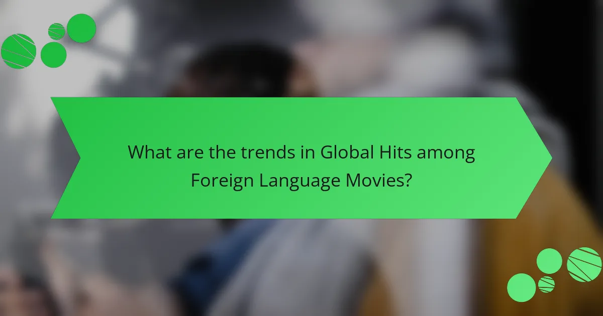 What are the trends in Global Hits among Foreign Language Movies?