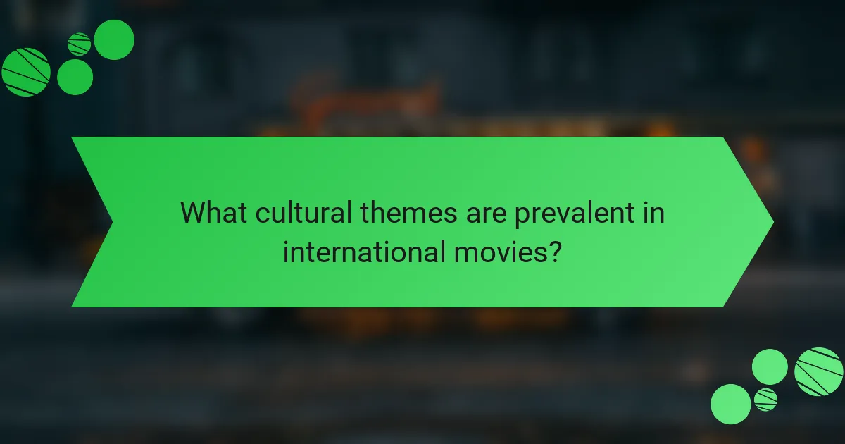 What cultural themes are prevalent in international movies?