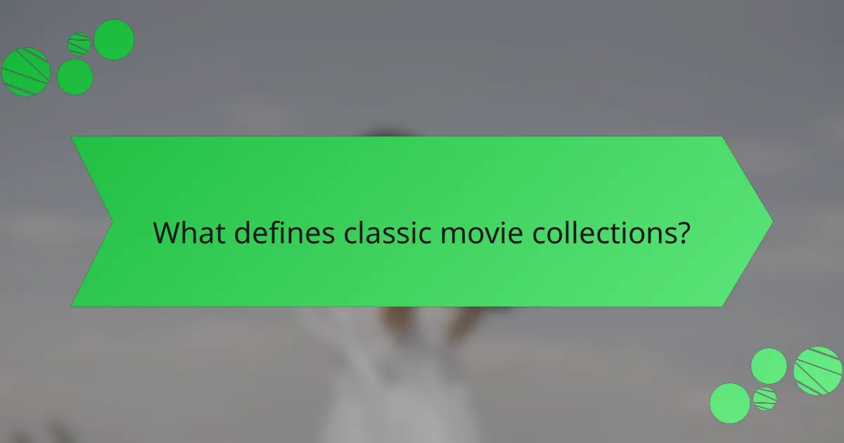 What defines classic movie collections?