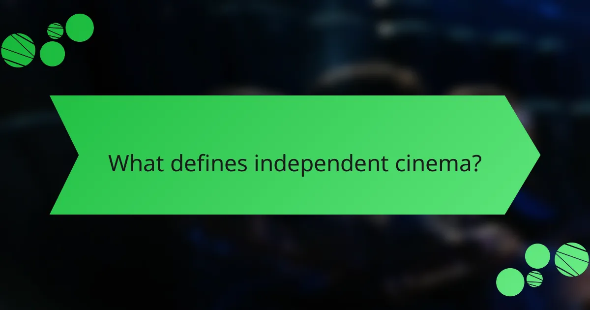 What defines independent cinema?