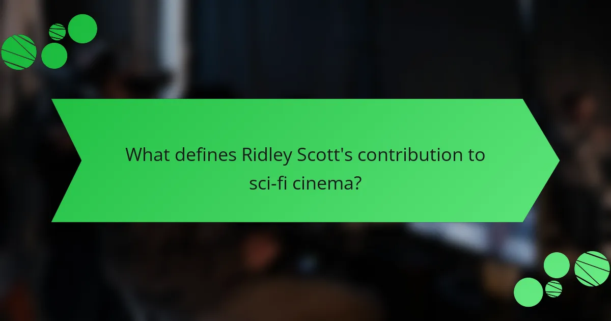 What defines Ridley Scott's contribution to sci-fi cinema?