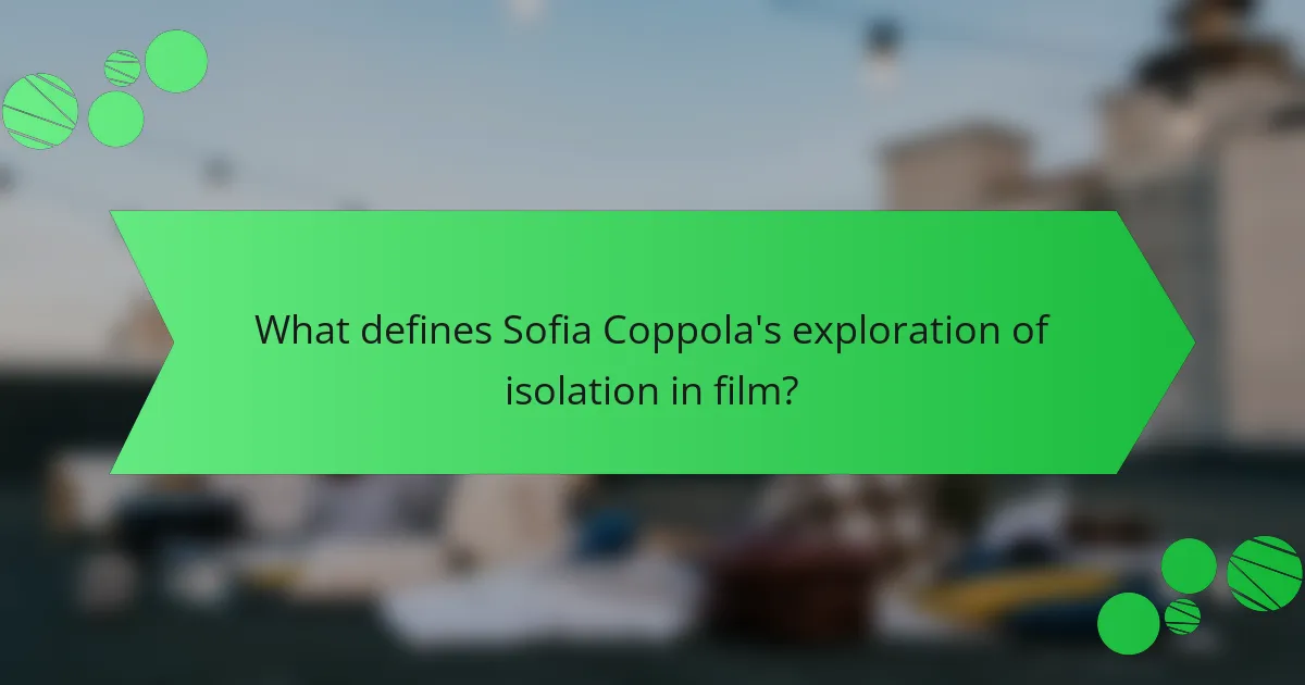 What defines Sofia Coppola's exploration of isolation in film?