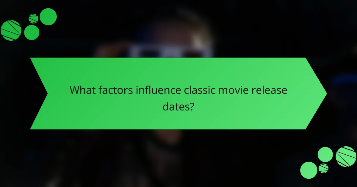 What factors influence classic movie release dates?