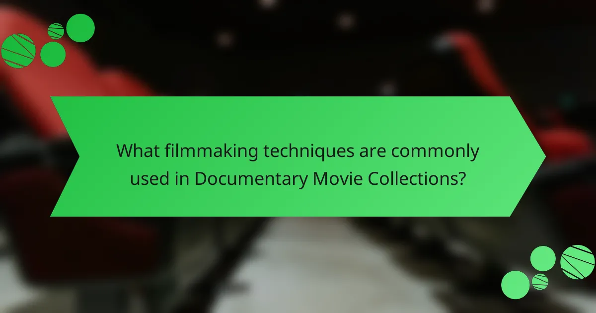 What filmmaking techniques are commonly used in Documentary Movie Collections?