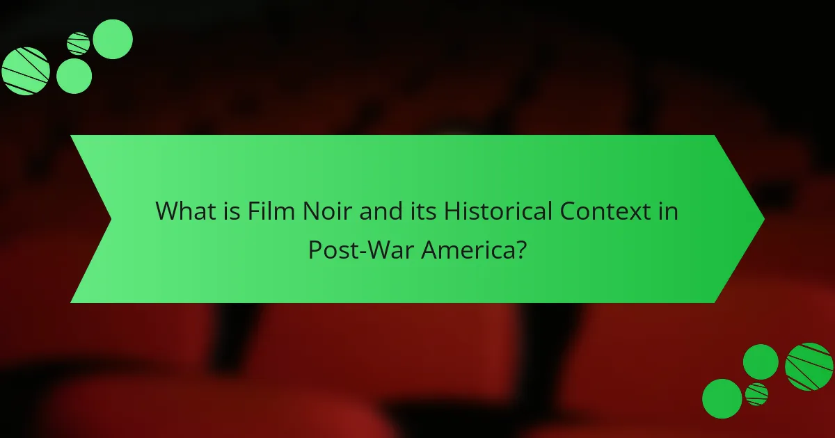 What is Film Noir and its Historical Context in Post-War America?
