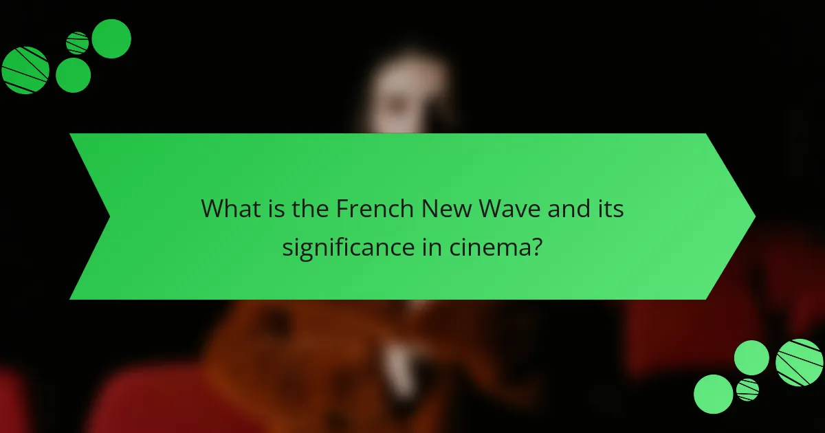 What is the French New Wave and its significance in cinema?