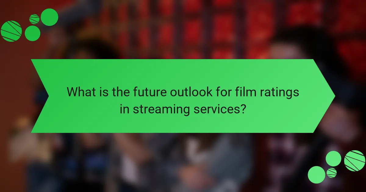 What is the future outlook for film ratings in streaming services?