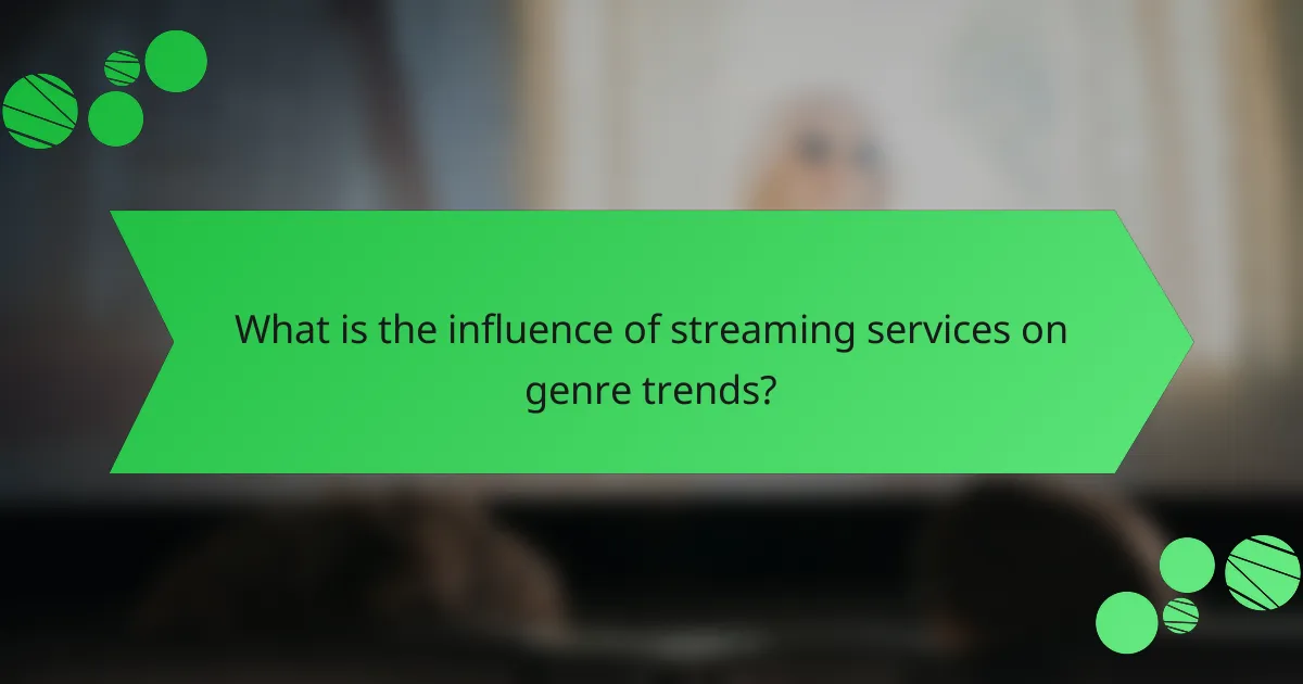 What is the influence of streaming services on genre trends?