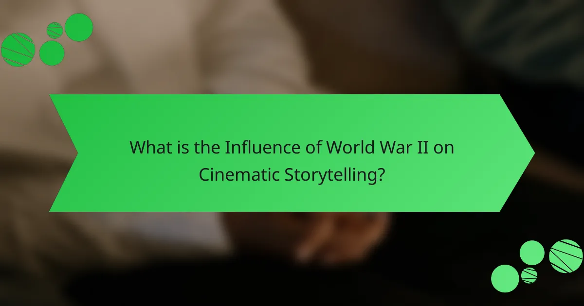 What is the Influence of World War II on Cinematic Storytelling?