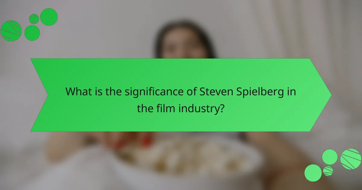 What is the significance of Steven Spielberg in the film industry?