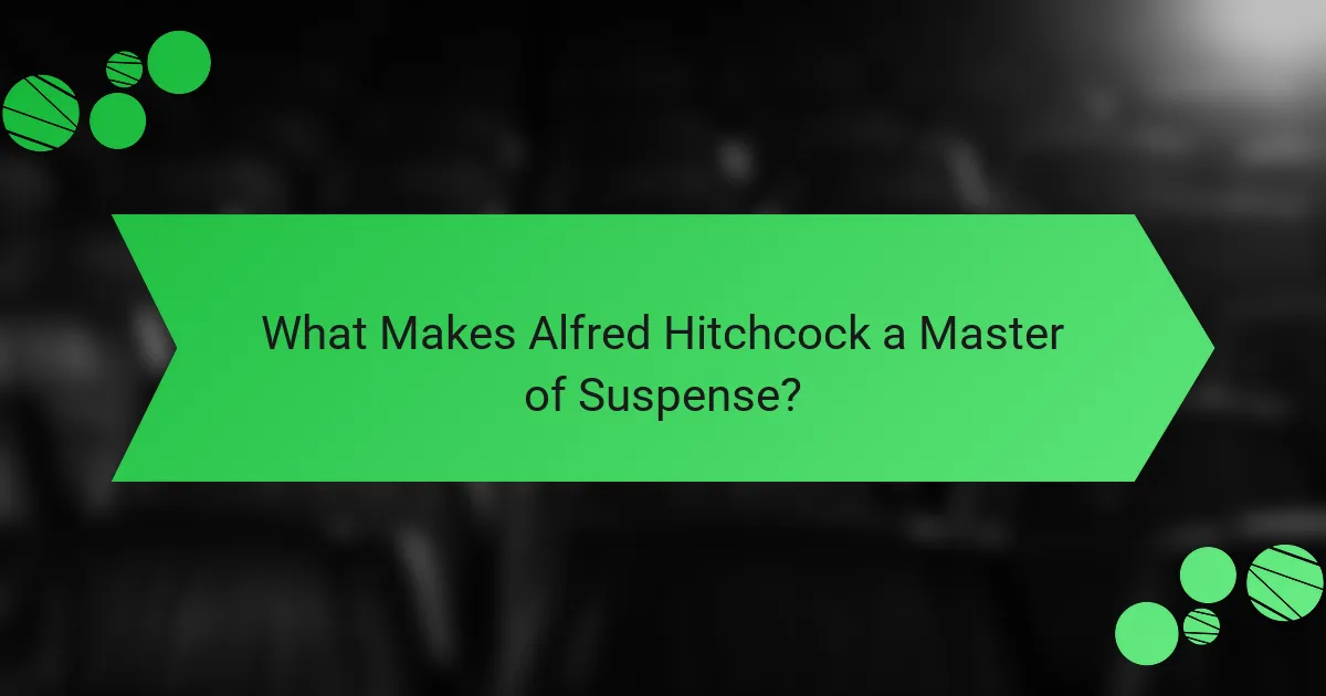 What Makes Alfred Hitchcock a Master of Suspense?