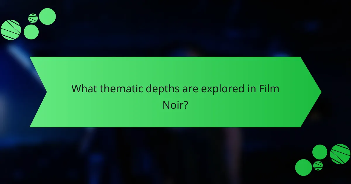 What thematic depths are explored in Film Noir?