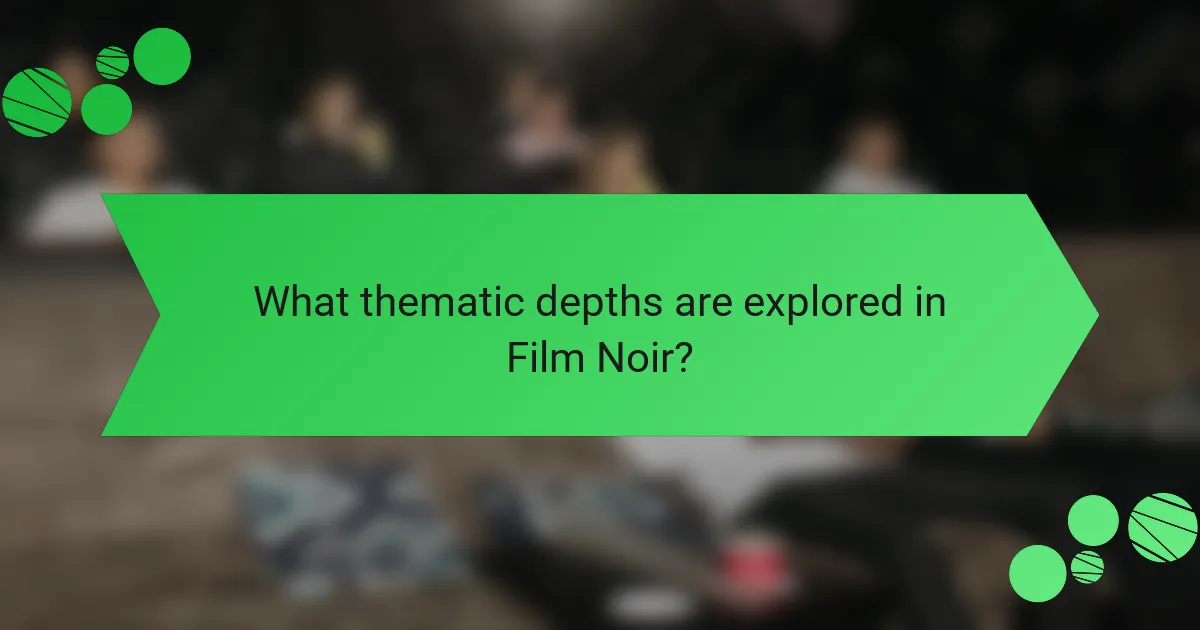What thematic depths are explored in Film Noir?